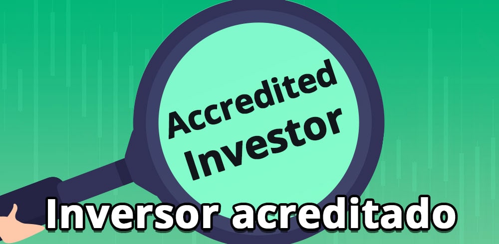 ¿Qué es Accredited Investor y cómo ser uno? (Inversionista acreditado) 💵