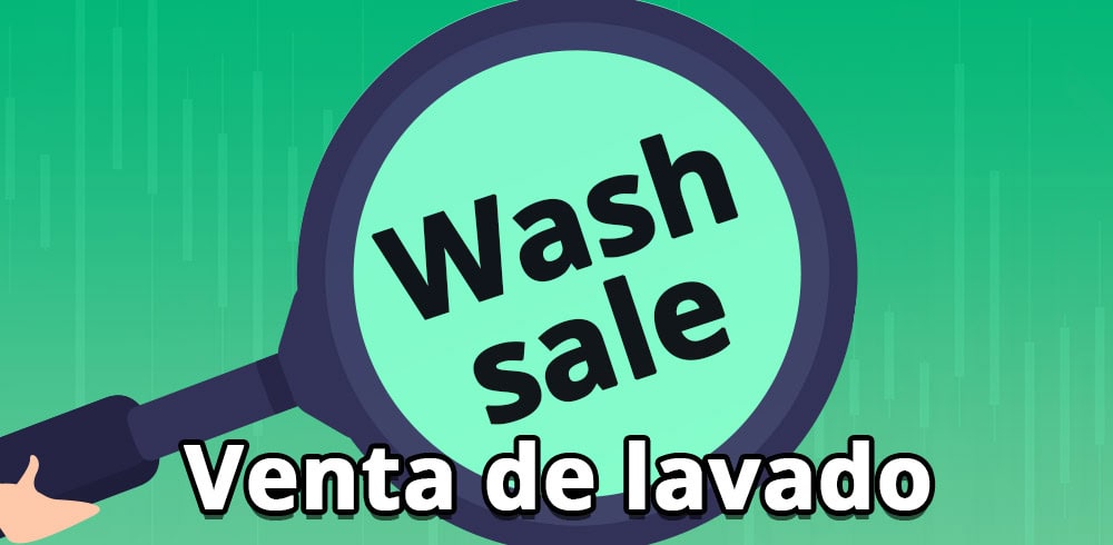 ¿Qué es Wash Sale y cómo evitarla? (Venta de lavado o venta ficticia)